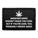 Pull Patch Smoking Weed Doesn't Make You Cool patch 76x51 mm