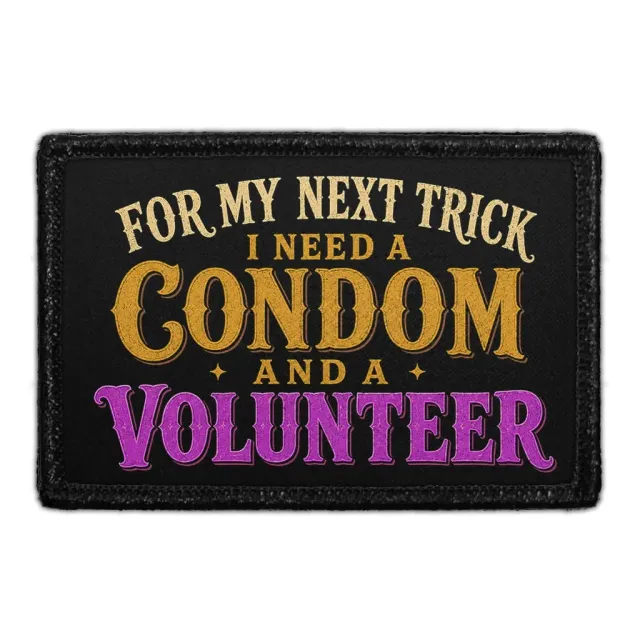 Pull Patch For My Next Trick I Need a Condom and a Volunteer patch