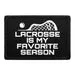 Pull Patch Lacrosse Is My Favorite Season patch
