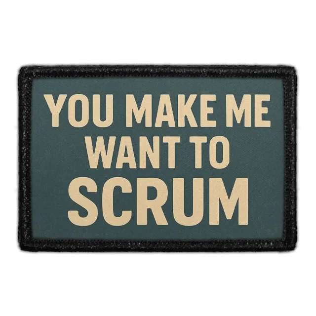 Pull Patch You Make Me Want Scrum patch rugby velcro