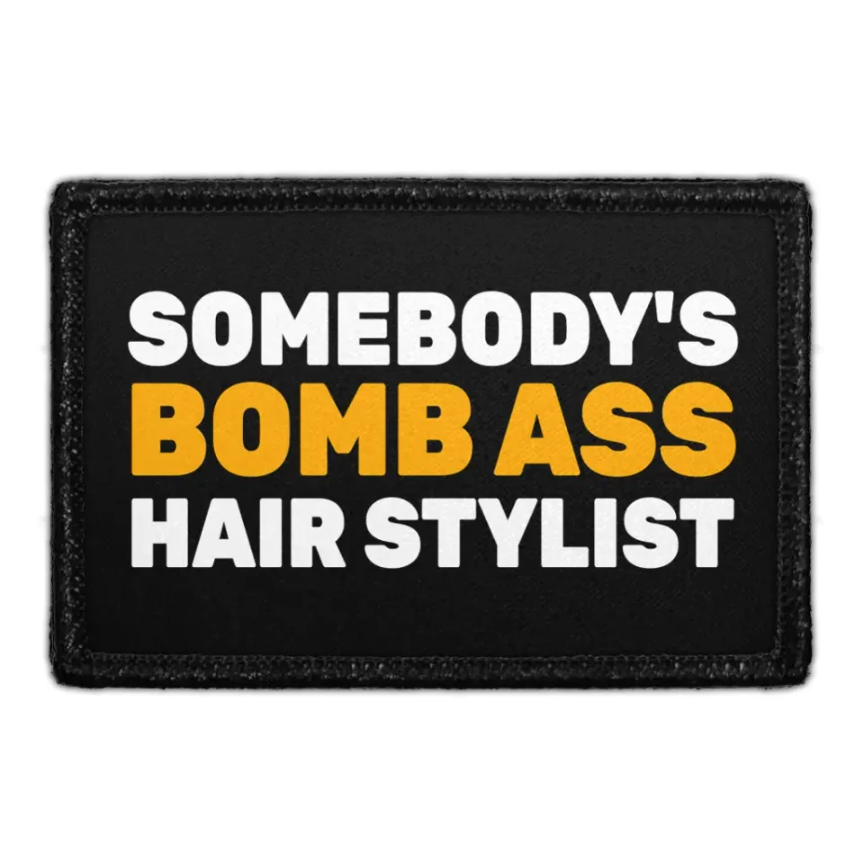 Pull Patch Somebody's Bomb Ass Hair Stylist patch velcro