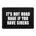 Pull Patch It's Not Road Rage If You Have Sirens patch med velcro sjov