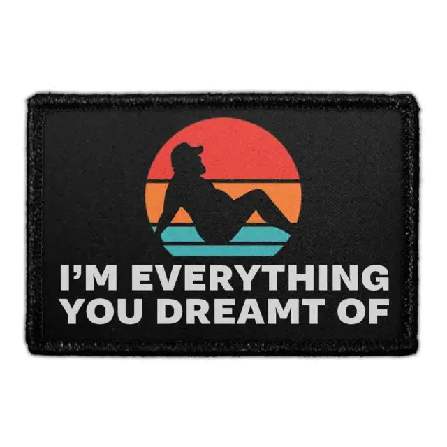 Pull Patch I’m Everything You Ever Dreamt Of patch 76 mm citat