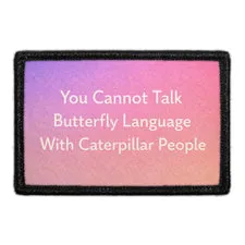 Pull Patch You Cannot Talk Butterfly Language Caterpillar People patch 3x2