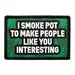 Pull Patch I Smoke Pot To Make People Interesting patch sjov