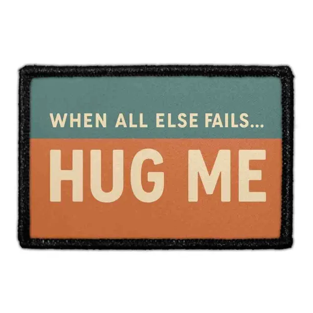 Pull Patch When All Else Fails Hug Me velcro patch 7,6cm