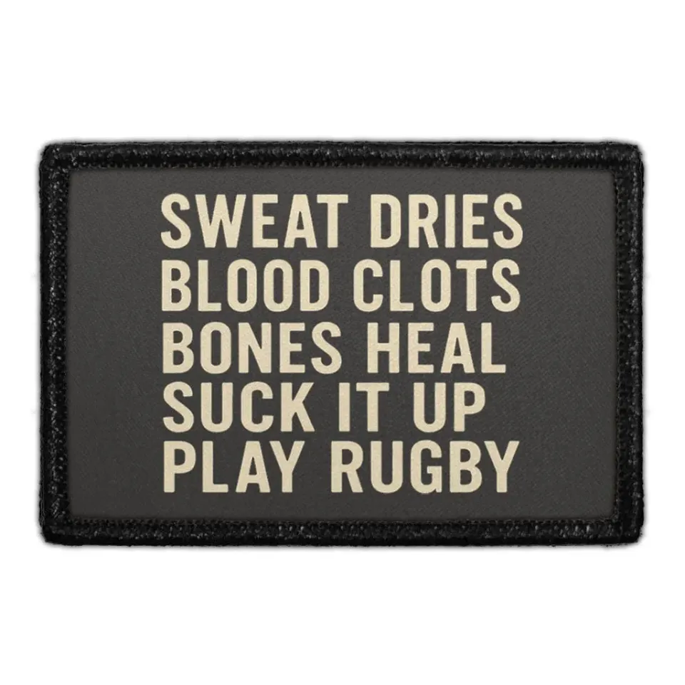 Pull Patch Sweat Dries Blood Clots Bones Heal Suck It Up Play Rugby patch