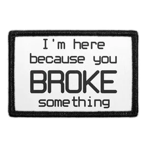 Pull Patch You Broke Something patch velcro 7,6cm