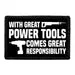 Pull Patch With Great Power Tools Comes Great Responsibilities patch 7,6x5 cm