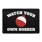 Pull Patch Watch Your Own Bobber patch velcro fiskeri
