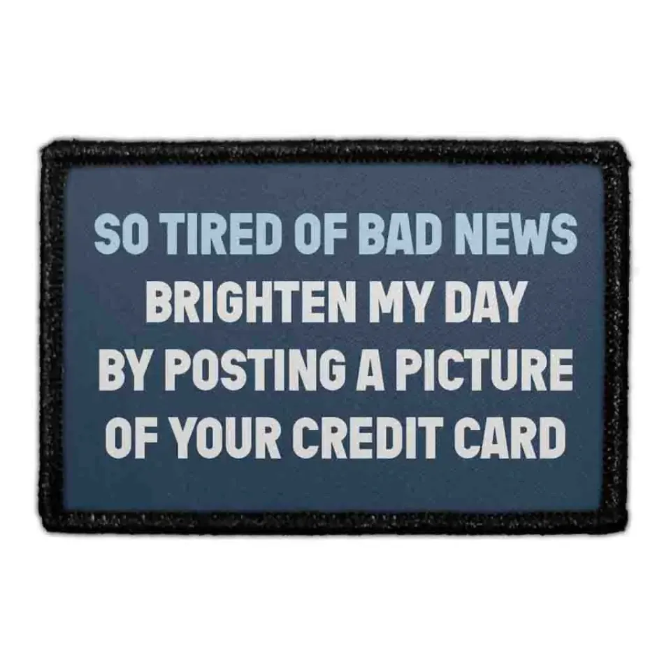 Pull Patch So Tired Of Bad News Credit Card patch velcro 76x51mm