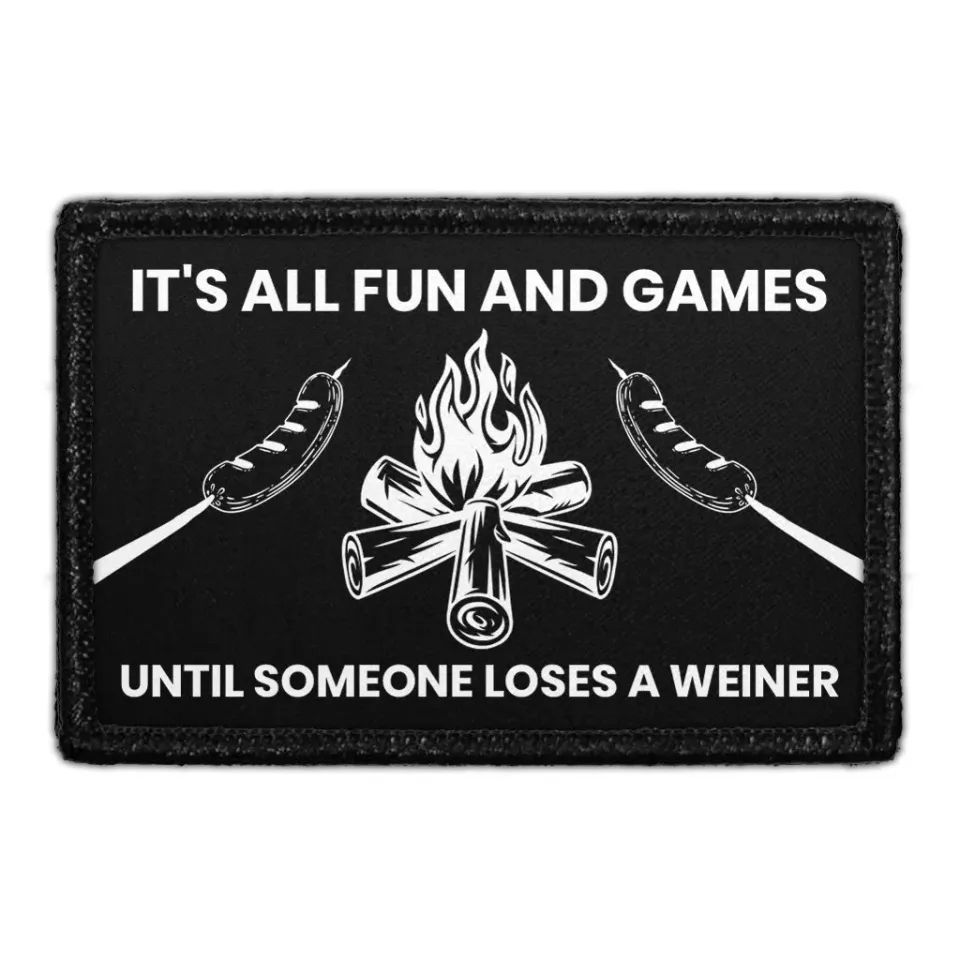 Pull Patch It's All Fun And Games Until Someone Loses A Weiner patch