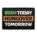 Pull Patch Irish Today Hungover Tomorrow patch med velcro