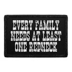 Pull Patch Every Family Needs Redneck patch velcro 76 mm