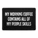 Pull Patch My Morning Coffee Contains All Of My People Skills patch