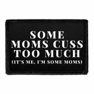 Pull Patch Some Moms Cuss Too Much patch med velcro mor