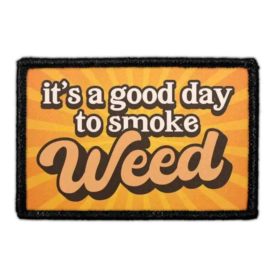Pull Patch It's A Good Day To Smoke Weed patch velcro
