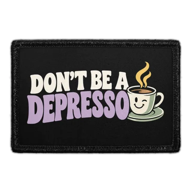 Pull Patch Don’t Be A Depresso patch med velcro – kaffe