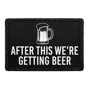 Pull Patch After This We're Getting Beer patch med velcro