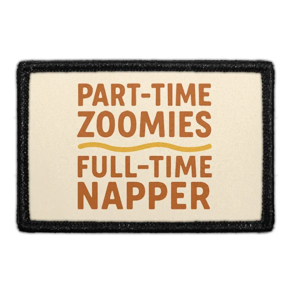 Pull Patch Part-Time Zoomies Full-Time Napper patch 3x2