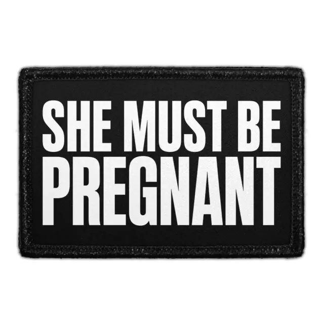Pull Patch She Must Be Pregnant patch 3x2 velcro sjov