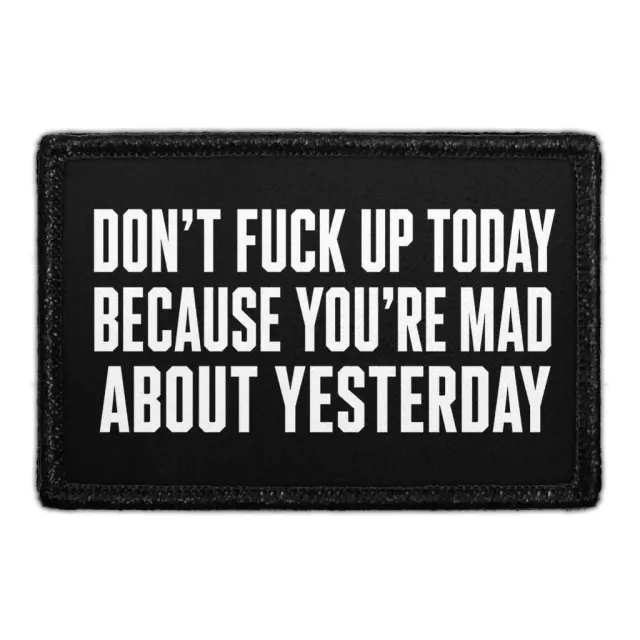 Pull Patch Don't Fuck Up Today Because You're Mad About Yesterday patch 3x2