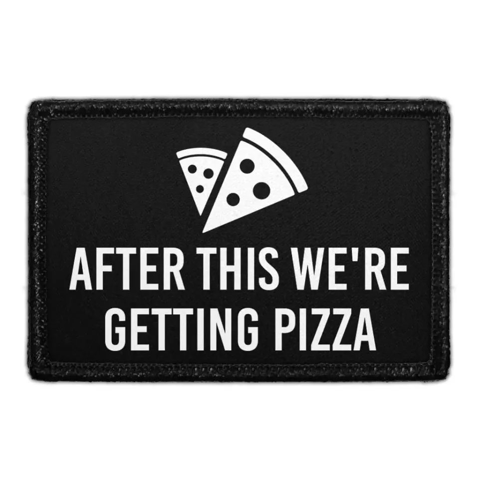 Pull Patch After This We're Getting Pizza patch med velcro