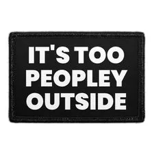 Pull Patch It's Too Peopley Outside patch med velcro