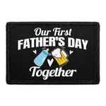 Pull Patch Our First Father's Day patch velcro fars dag