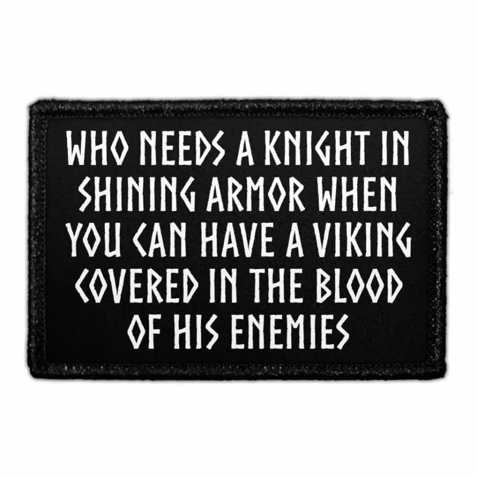 Pull Patch Who Needs A Knight Viking patch velcro humor