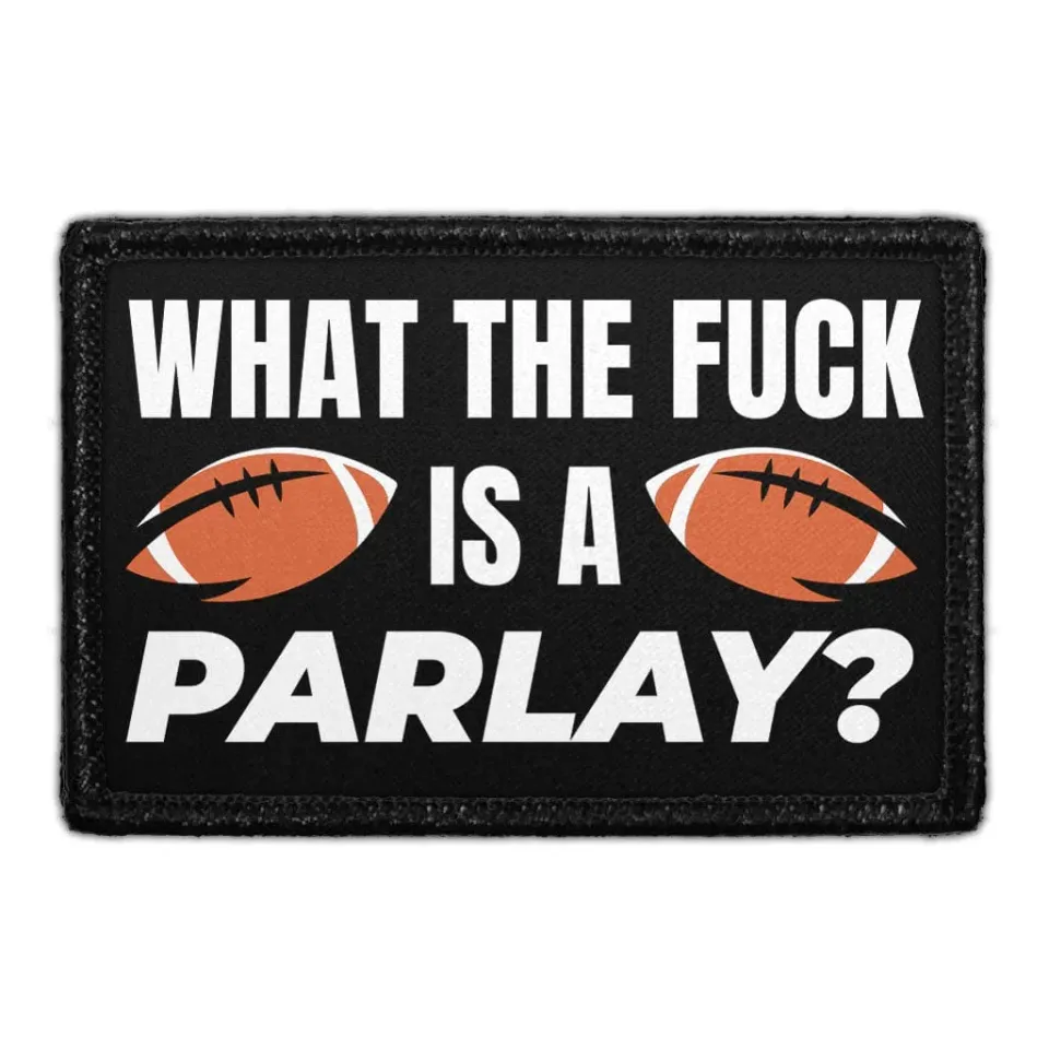 Pull Patch What The Fuck Is A Parlay patch velcro