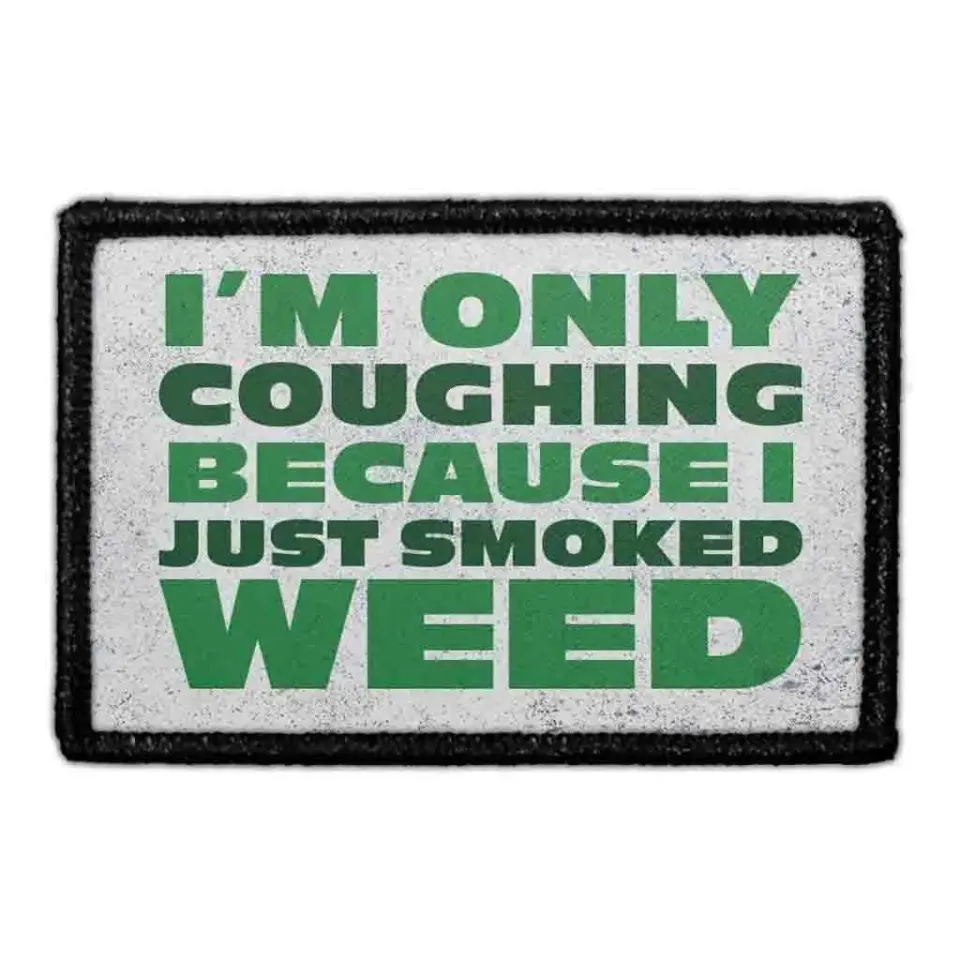 Pull Patch I'm Only Coughing Because I Just Smoked Weed patch med velcro