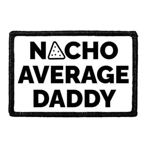 Pull Patch Nacho Average Daddy patch velcro humor