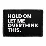 Pull Patch Hold On Let Me Overthink patch 3x2