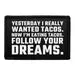 Pull Patch Follow Your Dreams Tacos patch med velcro