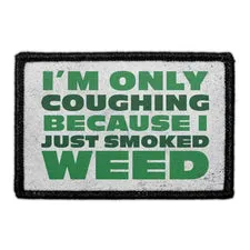 Pull Patch I'm Only Coughing Because I Just Smoked Weed patch med velcro