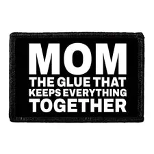 Pull Patch Mom The Glue That Keeps Everything Together patch velcro