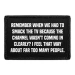 Pull Patch Remember When We Had To Smack The TV patch med velcro