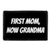 Pull Patch First Mom Now Grandma patch med velcro