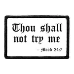 Pull Patch Thou Shall Not Try Me 24:7 patch 3x2 sjov