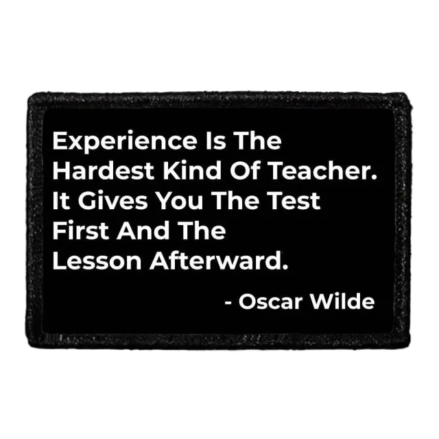Pull Patch Experience Is The Hardest Kind Of Teacher Oscar Wilde patch