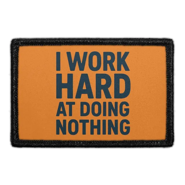 Pull Patch I Work Hard At Doing Nothing patch 3x2