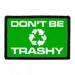 Pull Patch Don´t Be Trashy patch grøn 76mm