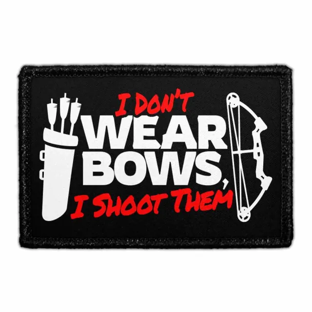 Pull Patch I Don't Wear Bows I Shoot Them velcromærke bueskydning