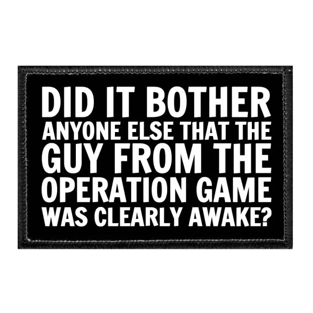 Pull Patch Did It Bother Anyone Else That The Guy From The Operation Game Was Clearly Awake? patch 76 mm sjov