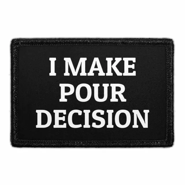 Pull Patch I Make Pour Decision patch med velcro