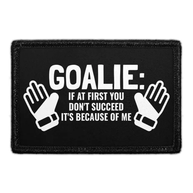 Pull Patch Goalie If At First You Don't Succeed It's Because Of Me patch