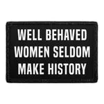 Pull Patch Well Behaved Women Seldom Make History patch