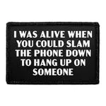 Pull Patch I Was Alive When You Could Slam The Phone patch