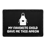 Pull Patch My Favorite Child Gave Me This Apron patch velcro